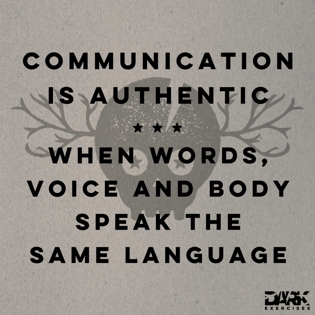 Quote: Communication is authentic, when words, voice and body speak the same language